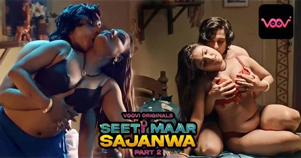 Seeti Maar Sajanwa 2023 Voovi Originals Hindi Hot Porn Web Series Ep 3-4