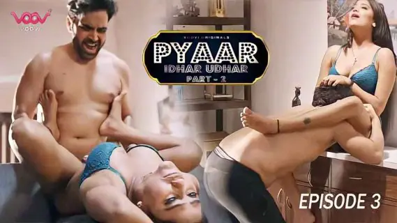 Pyar Idhar Udhar 2023 Voovi Hindi Porn Web Series Ep 3
