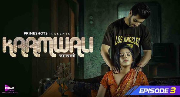 Kaamwali 2023 Primeshots Hindi Hot Porn Web Series Ep 3