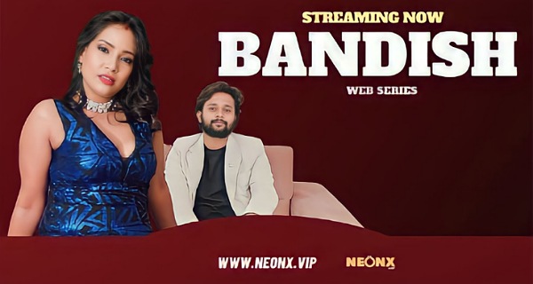 Bandish 2023 Neonx Vip Originals Hindi Uncut Porn Video