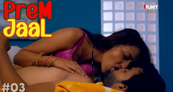 Prem Jaal 2023 Hunt Cinema Hindi Hot Porn Web Series Ep 3