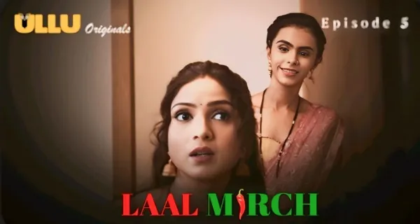 Laal Mirch 2024 Ullu Originals Hindi Porn Web Series Ep 5