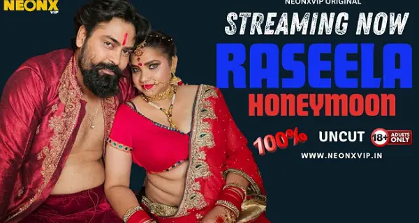 Raseela Honeymoon 2024 Neonx Originals Hindi Uncut Hot Porn Video