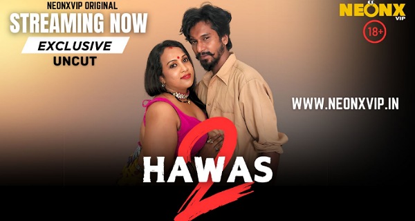Hawas 2 2025 Neonx Vip Hindi Uncut Hot Porn Video